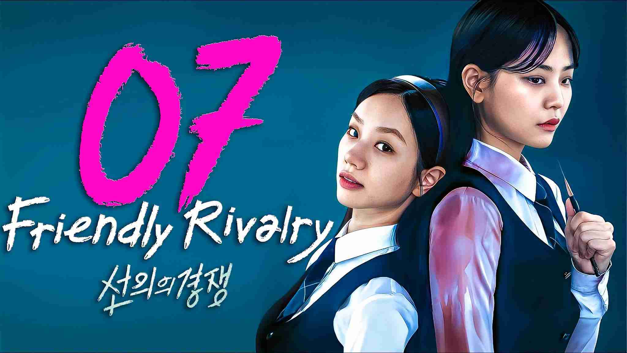 Friendly Rivalry (선의의 경쟁 Seonuiui Gyeongjaeng) Season 1 Episode 7