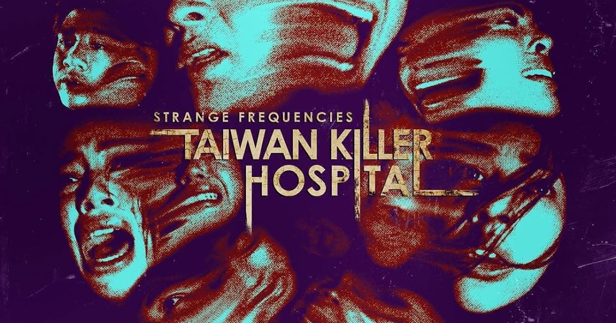 Strange Frequencies: Taiwan Killer Hospital